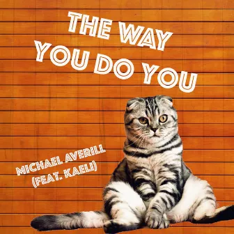 The Way You Do You by Michael Averill