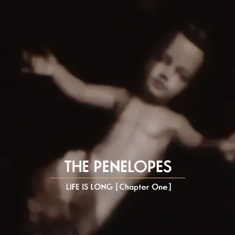 Life Is Long (Chapter One) by The Penelopes