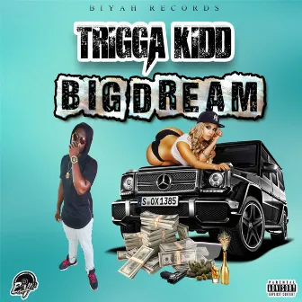 Big Dream by Trigga Kidd