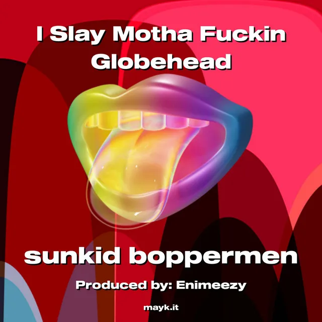 I Slay Motha Fuckin Globehead