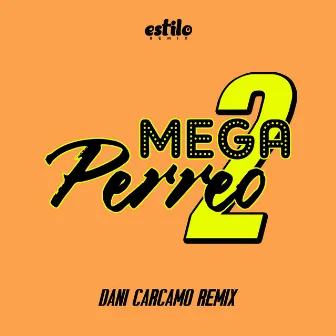 Mega Perreo 2 (Remix) by Dani Cárcamo