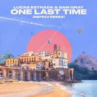 One Last Time (Refeci Remix) by Sam Gray