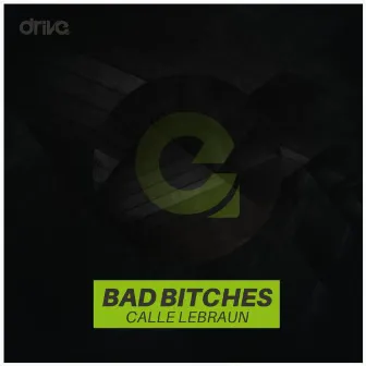 Bad Bitches by Calle Lebraun