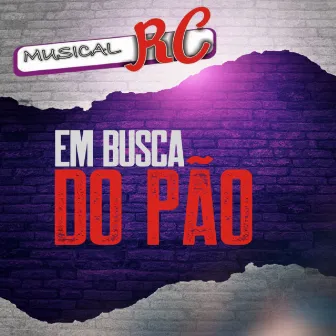 Em Busca do Pão by Musical RC