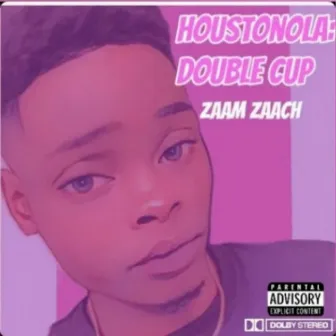 Houstonola: Double Cup (SLOWWED) by ZaamZaach