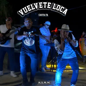 Vuelvete Loca by H.S.M.M.