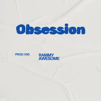 Obsession by Rammy Awesome