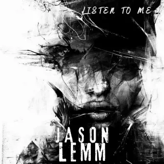 Listen to Me by Jason Lemm