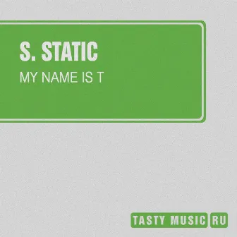 My Name Is T by S. Static