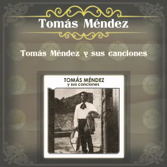 Tomás Méndez y Sus Canciones by Tomás Mendez