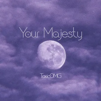 Your Majesty by Toxicomg