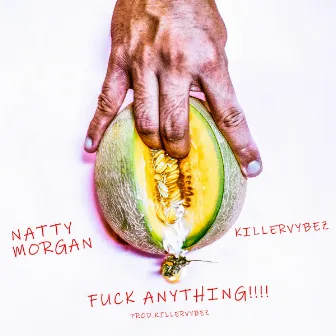 Fuck Anything by Natty Morgan