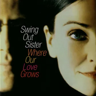 Where Our Love Grows by Swing Out Sister