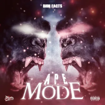 Ape Mode by BHM Facts