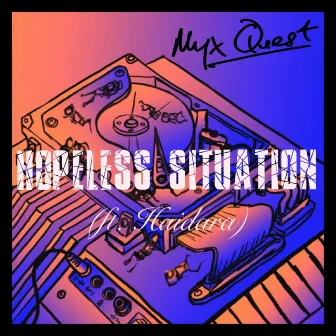 Hopeless Situation (feat. Haidara) by Myx Quest