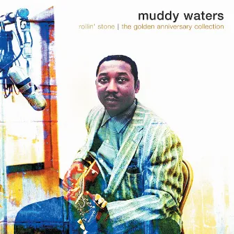 Rollin' Stone: The Golden Anniversary Collection (The Complete Chess Masters Vol. 1: 1947 – 1952) by Muddy Waters