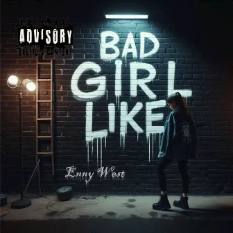 Bad Girl Like (freestyle) by Enny West