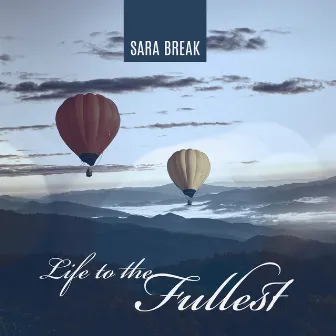 Life to the Fullest by Sara Break