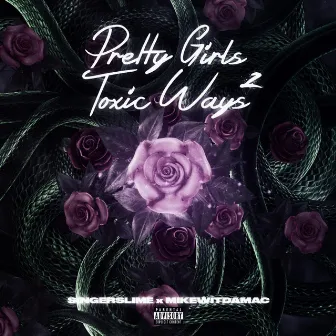 Pretty Girls, Toxic Ways 2 by Mikewitdamac