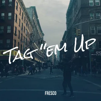 Tag ''em Up by Fresco