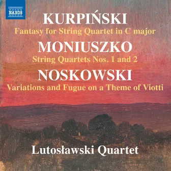 Noskowski, Moniuszko & Kurpiński: String Quartets by Lutosławski Quartet