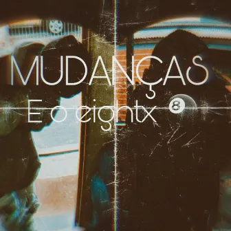 Mudanças by É o eightx