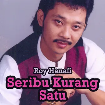 Seribu Kurang Satu by Roy Hanafi