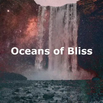 Oceans of Bliss by River Ocean