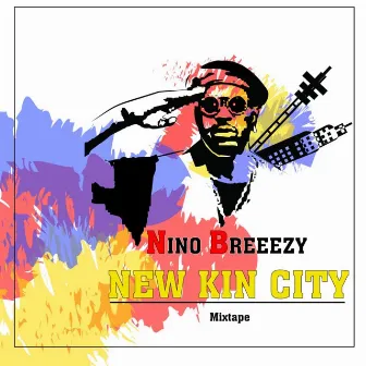 New Kin City by Nino Breeezy