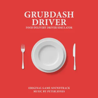 GrubDash Driver: Food Delivery Driver Simulator (Original Game Soundtrack) by Peter Reid Jones