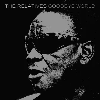 Goodbye World by The Relatives