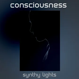 Consciousness by Synthy Lights