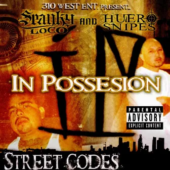 Street Codes by Spanky Loco and Huero Snipes In Possesion