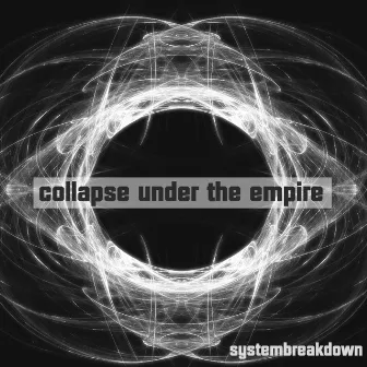 Systembreakdown by Collapse Under The Empire