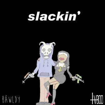 Slackin' by bàwldy