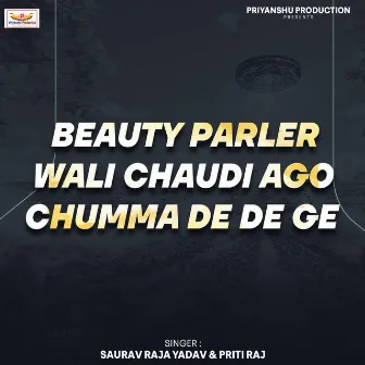 Beauty Parler Wali Chaudi Ago Chumma De De Ge by Saurav Raja Yadav