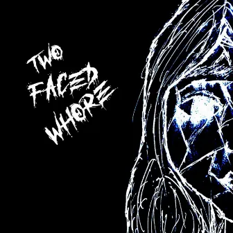 Twø Faced Whøre by ayglø