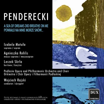 Penderecki: Powialo na mnie morze snów... by Podlasie Opera and Philharmonic Symphony Orchestra