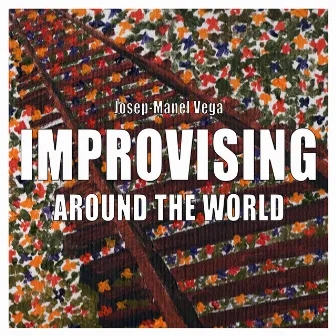 Improvising Around The World by Josep-Manel Vega