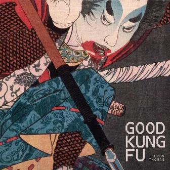 Good Kung Fu by Leron Thomas