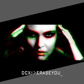 Erase You by DCX