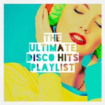 The Ultimate Disco Hits Playlist by Musica Disco