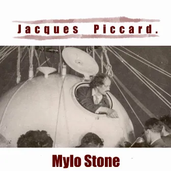 Jacques Piccard by Mylo Stone