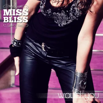 Would You by Miss Bliss