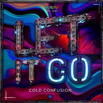 Let It Go by Cold Confusion