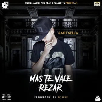 Mas Te Vale Rezar by Santaella