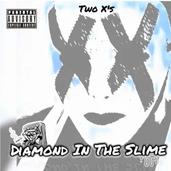 Diamond In The Slime by Two X's