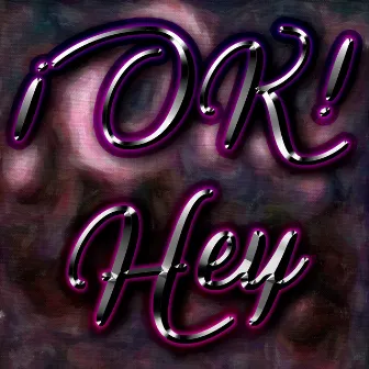 ¡Ok! Hey by Abraham Chris