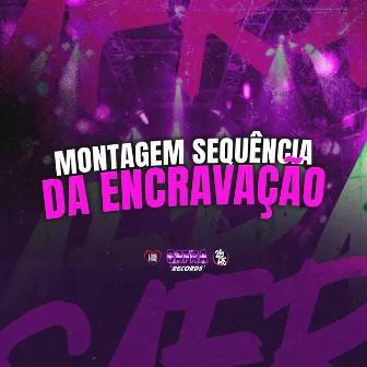 Montagem Sequência da Encravaçao by DJ MAGUINA ORIGINAL