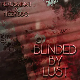 Blinded By Lust by NexusminaTi